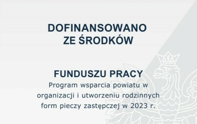 Zdjęcie do Powiat Grodziski realizuje zadanie publiczne określone w rządowym programie wsparcia powiatu w organizacji i tworzeniu rodzinnych form pieczy zastępczej w 2023 r.